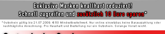 Exklusive Marken knallhart reduziert. Schnell zugreifen und zus�tzlich 10 Euro sparen!